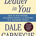 Transform Your Life with This Game-Changing Guide: The Leader In You: How to Win Friends, Influence People & Succeed in a Changing World (Dale Carnegie Books) Reprint Edition Transform Your Life with This Game-Changing Guide: The Leader In You: How to Win Friends, Influence People & Succeed in a Changing World (Dale Carnegie Books) Reprint Edition