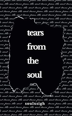 Discover Heartfelt Emotion in ‘Tears From the Soul: Poems of Love, Loss, and Life’ – A Profound Review