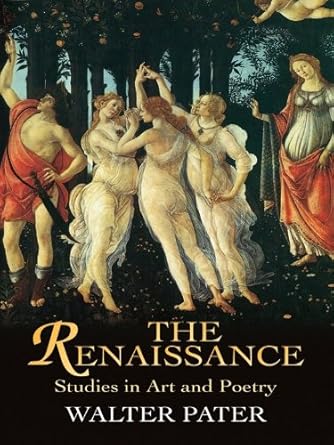 Discover the Beauty of Art and Poetry: A Compelling Review of The Renaissance: Studies in Art and Poetry (Dover Fine Art, History of Art)