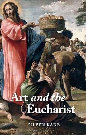 Transformative Insights in ‘Art and the Eucharist’: A Must-Read for Art and Faith Enthusiasts