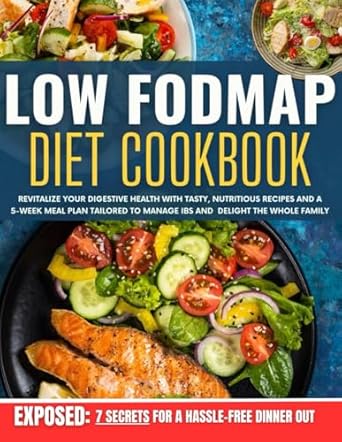 Transform Your Gut Health: A Comprehensive Review of the Low FODMAP Diet Cookbook: Revitalize Your Digestive Health with Tasty, Nutritious Recipes and a 5-Week Meal Plan Tailored to Manage IBS and Delight the Whole Family