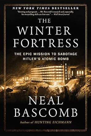 Unforgettable and Gripping: A Review of The Winter Fortress: The Epic Mission to Sabotage Hitler’s Atomic Bomb