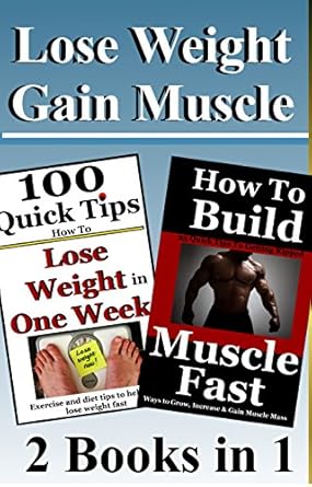 Transform Your Fitness Journey: An In-Depth Review of ‘Lose Weight-Gain Muscle: How To Lose Weight Quickly And Gain Muscle Fast – 2 Books in 1! (Get Lean, Lose Fat, Build Muscle)’