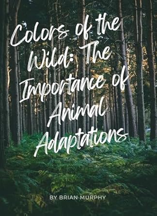 Discover the Vibrant Ecosystem: A Compelling Review of ‘Colors of the Wild: The Importance of Animal Adaptations from Amazon’