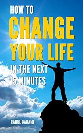 Transform Your Life Today: A Comprehensive Review of ‘How to Change Your Life in the Next 15 Minutes (Self-Help 101)’