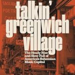 An Engaging Exploration of Culture: Talkin’ Greenwich Village: The Heady Rise and Slow Fall of America’s Bohemian Music Capital