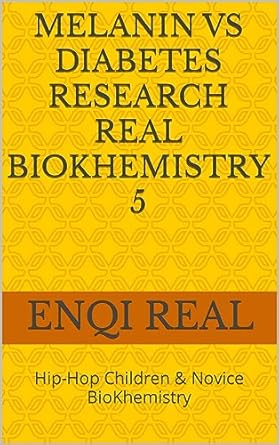 Uncover the Secrets of Health: A Comprehensive Review of ‘Melanin vs Diabetes Research ReaL BioKhemistry 5: Hip-Hop Children & Novice BioKhemistry’