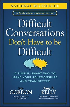 Transform Your Communication Skills: A Review of ‘Difficult Conversations Don’t Have to Be Difficult: A Simple, Smart Way to Make Your Relationships and Team Better’ by Jon Gordon