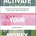 Unlock Financial Freedom with This Insightful Review of ‘Activate Your Money: Invest to Grow Your Wealth and Build a Better World’
