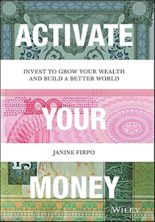 Unlock Financial Freedom with This Insightful Review of ‘Activate Your Money: Invest to Grow Your Wealth and Build a Better World’