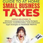 Discover How to Simplify Your Finances: A Comprehensive Review of THE STRESS-FREE GUIDE TO AT-HOME AND SMALL BUSINESS TAXES – Simple Solutions to Eliminate Overpayments, Navigate Deductions Easily, Avoid Penalties, & Understand Legal Strategies to Maximize Profits from Amazon