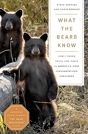 Discover the Enchantment of Nature: A Captivating Review of What the Bears Know: How I Found Truth and Magic in America’s Most Misunderstood Creatures—A Memoir by Animal Planet’s ‘The Bear Whisperer’