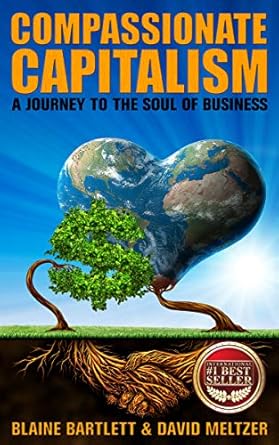 Transform Your Business Mindset: A Comprehensive Review of ‘Compassionate Capitalism: A Journey to the Soul of Business’