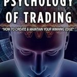 Unlocking Success: A Comprehensive Review of The Psychology of Trading: How to Create & Maintain Your Winning Edge