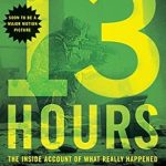 Unveiling the Truth: A Must-Read Review of 13 Hours: The Inside Account of What Really Happened In Benghazi