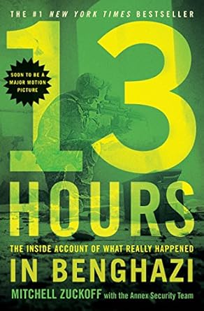 Unveiling the Truth: A Must-Read Review of 13 Hours: The Inside Account of What Really Happened In Benghazi
