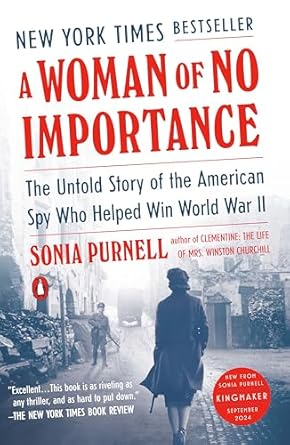 Discover the Inspiring Secrets of a WWII Heroine in ‘A Woman of No Importance: The Untold Story of the American Spy Who Helped Win World War II’ Discover the Inspiring Secrets of a WWII Heroine in ‘A Woman of No Importance: The Untold Story of the American Spy Who Helped Win World War II’