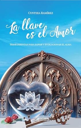 Discover the Healing Power of Love: A Review of ‘La llave es el amor: Herramientas para sanar y evolucionar el alma (Spanish Edition)’