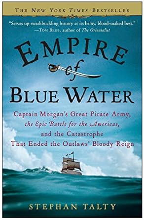 Unveiling the High Seas: A Captivating Review of ‘Empire of Blue Water: Captain Morgan’s Great Pirate Army, the Epic Battle for the Americas, and the Catastrophe That Ended the Outlaws’ Bloody Reign’