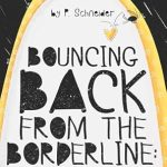 Transform Your Life: A Comprehensive Review of BOUNCING BACK FROM THE BORDERLINE – How to Wave Goodbye to Toxic Traits and Welcome Wellness