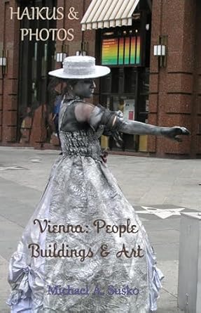 Discover the Beauty of Vienna: A Captivating Review of ‘Haikus and Photos: Vienna: People, Buildings and Art’