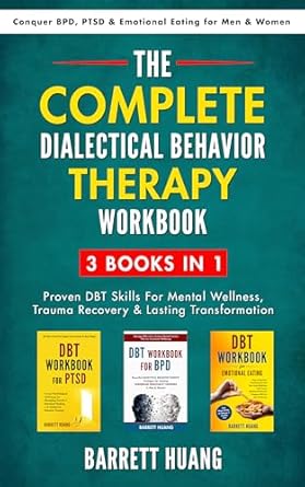 Transform Your Mental Health: A Comprehensive Review of The Complete Dialectical Behavior Therapy Workbook: 3 Books In 1 – Proven DBT Skills For Mental Wellness, Trauma Recovery & Lasting Transformation | Manage… for Men & Women (Mental Health Therapy)