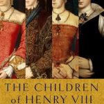 An Unforgettable Journey Through Royal Turmoil: A Review of The Children of Henry VIII