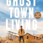 Discover the Transformative Journey in ‘Ghost Town Living: Mining for Purpose and Chasing Dreams at the Edge of Death Valley’ – A Captivating Review