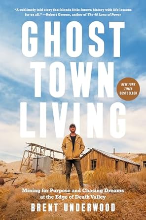 Discover the Transformative Journey in ‘Ghost Town Living: Mining for Purpose and Chasing Dreams at the Edge of Death Valley’ – A Captivating Review