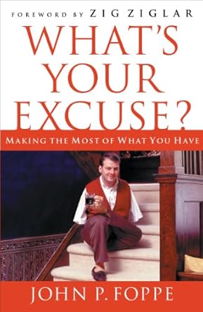 Discover the Life-Changing Insights in This Must-Read: What’s Your Excuse?: Making the Most of What You Have