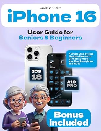 Unlock the Secrets of Your iPhone: A Comprehensive Review of the iPhone 16 User Guide for Seniors and Beginners – A Simple Step-by-Step Illustrated Manual to Confidently Master Your New Smartphone and iOS 18