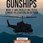 Unforgettable Insights: GUTS ‘N GUNSHIPS: What it was Really Like to Fly Combat Helicopters in Vietnam Unforgettable Insights: GUTS ‘N GUNSHIPS: What it was Really Like to Fly Combat Helicopters in Vietnam