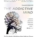 Unlocking Recovery: A Comprehensive Review of Transforming the Addictive Mind: The First Month of Mindfulness-Based Addiction Therapy (MBAT Book 1)