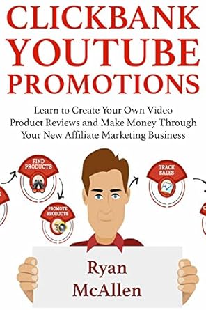 Unbiased Review of Clickbank YouTube Promotions: Learn to Create Your Own Video Product Reviews and Make Money Through Your New Affiliate Marketing Business from Amazon