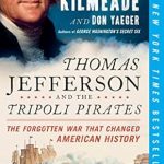 Uncover the Untold Heroics: A Review of Thomas Jefferson and the Tripoli Pirates: The Forgotten War That Changed American History Uncover the Untold Heroics: A Review of Thomas Jefferson and the Tripoli Pirates: The Forgotten War That Changed American History