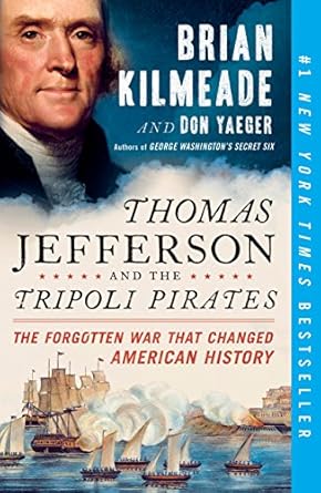 Uncover the Untold Heroics: A Review of Thomas Jefferson and the Tripoli Pirates: The Forgotten War That Changed American History