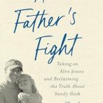 An Eye-Opening Journey: A Father’s Fight: Taking on Alex Jones and Reclaiming the Truth About Sandy Hook