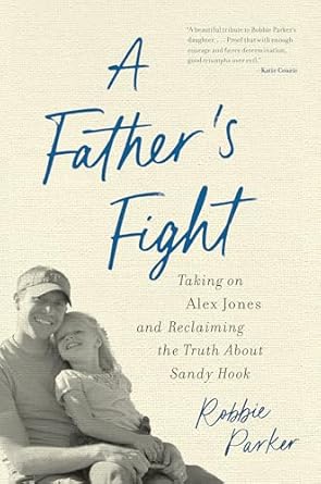 An Eye-Opening Journey: A Father’s Fight: Taking on Alex Jones and Reclaiming the Truth About Sandy Hook
