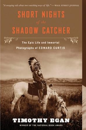 Discover the Untold Legacy: A Review of *Short Nights Of The Shadow Catcher: The Epic Life and Immortal Photographs of Edward Curtis*