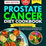 Transform Your Health: A Comprehensive Review of the PROSTATE CANCER DIET COOKBOOK FOR NEWLY DIAGNOSED – Nourishing Recipes and Meal Plans for Healthy Living
