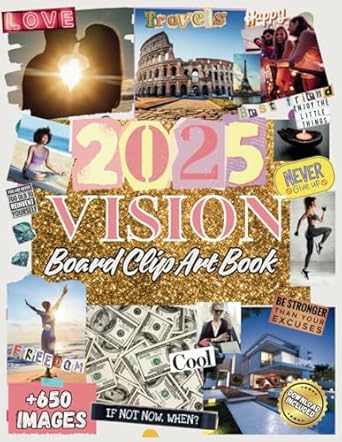 Unlock Your Dreams: A Comprehensive Review of the 2025 Vision Board Clip Art Book – Over 650 Inspiring Images, Quotes, and Affirmations to Manifest Your Goals in Career, Health, Relationships, and More – Reach Your Full Potential!