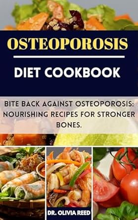 Transform Your Bone Health: A Comprehensive Review of the OSTEOPOROSIS DIET COOKBOOK: Bite Back Against Osteoporosis: Nourishing Recipes for Stronger Bones (HEALING FOODS COOKBOOK Book 7)