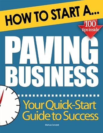 Essential Insights from My Experience: How to Start a Paving Business: (Start Up Tips to Boost Your Paving Business Success)
