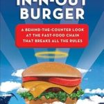 Discover the Secrets Behind In-N-Out Burger: A Must-Read Review of ‘In-N-Out Burger: A Behind-the-Counter Look at the Fast-Food Chain That Breaks All the Rules’