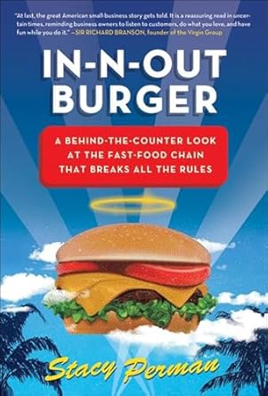 Discover the Secrets Behind In-N-Out Burger: A Must-Read Review of ‘In-N-Out Burger: A Behind-the-Counter Look at the Fast-Food Chain That Breaks All the Rules’