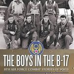 Unforgettable Tales of Bravery: A Review of The Boys in the B-17: 8th Air Force Combat Stories of WWII