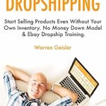 Unlock Your E-Commerce Potential: A Comprehensive Review of ‘No Money Down Dropshipping: Start Selling Products Even Without Your Own Inventory. No Money Down Model & eBay Dropship Training’ Unlock Your E-Commerce Potential: A Comprehensive Review of ‘No Money Down Dropshipping: Start Selling Products Even Without Your Own Inventory. No Money Down Model & eBay Dropship Training’