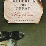 An In-Depth Review of Frederick the Great: King of Prussia – Discover the Legacy of a Visionary Monarch An In-Depth Review of Frederick the Great: King of Prussia – Discover the Legacy of a Visionary Monarch