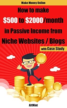 Unlocking Financial Freedom: An In-Depth Review of ‘How to Make 0 to 00 per Month in Passive Income from Niche Blogs/Websites – With Case Study: Make Money Online from Amazon’
