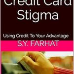 Unlock Financial Freedom: A Comprehensive Review of ‘The Credit Card Stigma: Using Credit To Your Advantage’ Unlock Financial Freedom: A Comprehensive Review of ‘The Credit Card Stigma: Using Credit To Your Advantage’